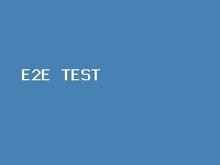 E2E Test ???????? ???? [DO NOT CONTACT]